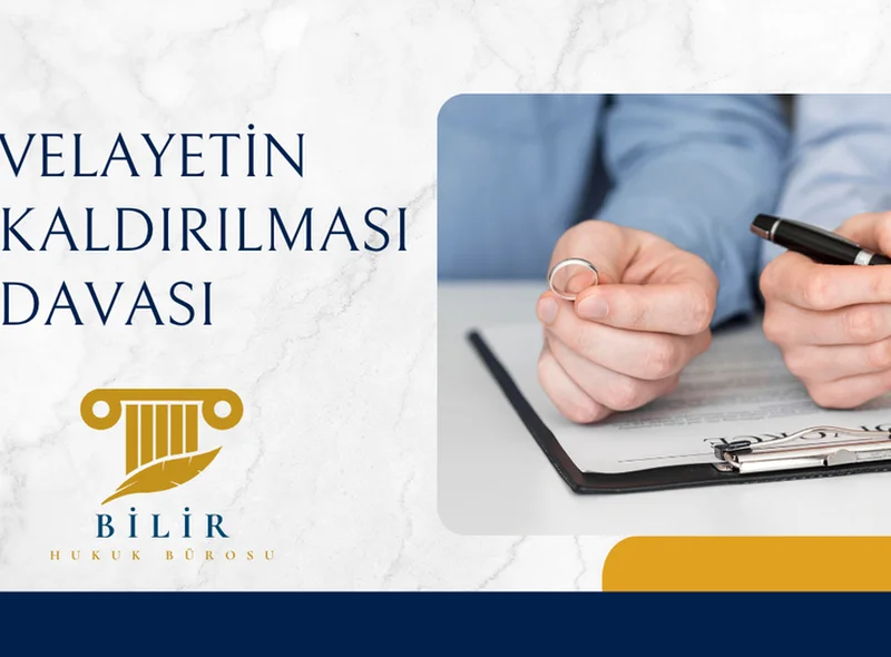 VELAYETİN KALDIRILMASI DAVASI